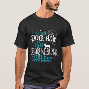 Es ist nicht Hundehaar, es ist Pembroke Welsh Corg T-Shirt