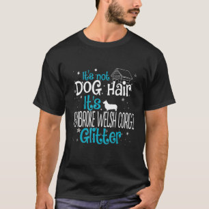 Es ist nicht Hundehaar, es ist Pembroke Welsh Corg T-Shirt