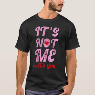 Es ist nicht ich, du XOXO Valentinstag T-Shirt