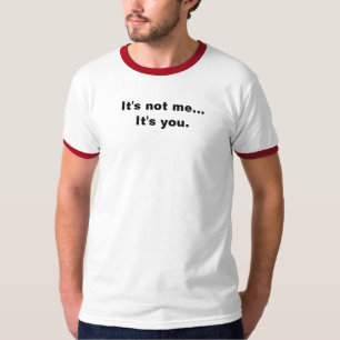 Es ist nicht ich… Es ist Sie T-Shirt