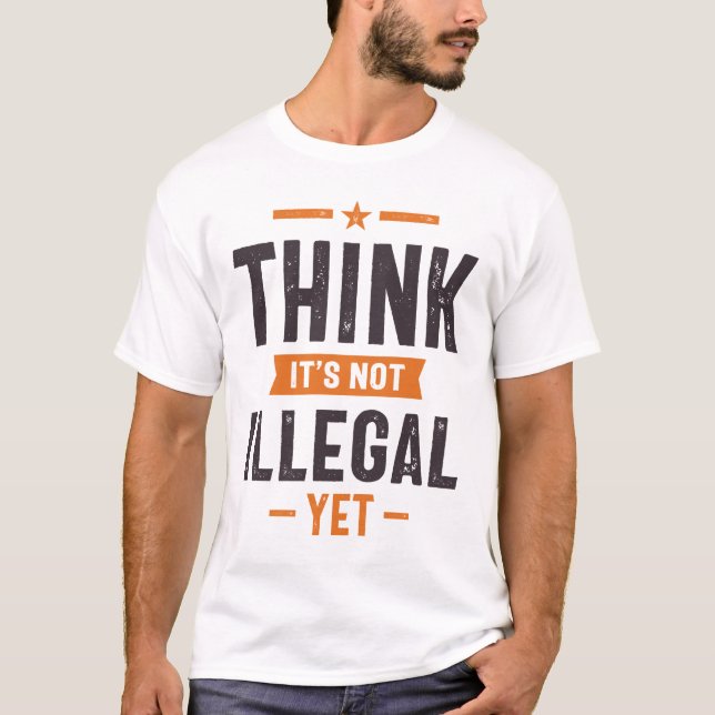 Es ist nicht illegal, aber lustig T-Shirt (Vorderseite)