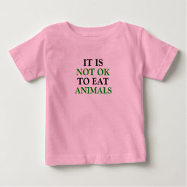 Es ist nicht in Ordnung, Tiere vegan zu essen Baby T-shirt