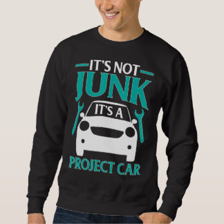 Es ist nicht Junk, es ist ein Projekt-Auto für Aut Sweatshirt