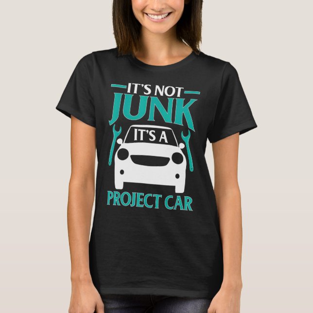 Es ist nicht Junk, es ist ein Projekt-Auto für Aut T-Shirt (Vorderseite)