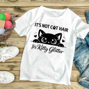 Es ist nicht Katzenhaar, es ist Kitty Glitter Lust T-Shirt