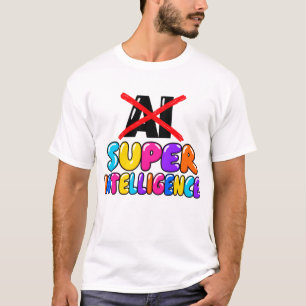 Es ist nicht KI, es ist Super Intelligenz lustiges T-Shirt