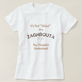 Es ist nicht "komisch", es ist Kultur | Zaghrouta T-Shirt