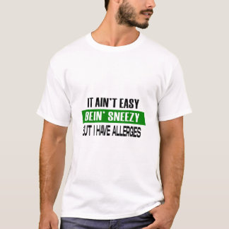 Es ist nicht leicht Allergien Funny Sprichwort Mem T-Shirt