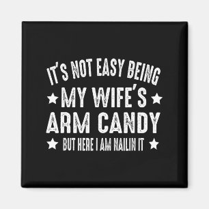 Es ist nicht leicht, das Arm Candy meiner Frau zu Magnet