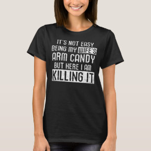 Es ist nicht leicht, der Arme-Süßigkeiten-Mann mei T-Shirt