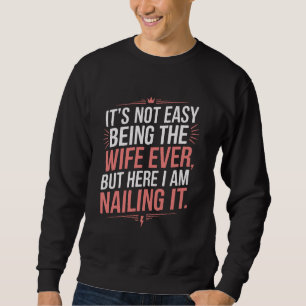 Es ist nicht leicht, die beste Ehefrau überhaupt z Sweatshirt