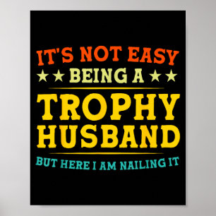 Es ist nicht leicht, ein Trophäen-Ehemann zu sein Poster