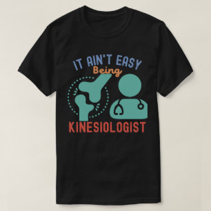 Es ist nicht leicht, Kinesiologe zu sein, Kinesiol T-Shirt