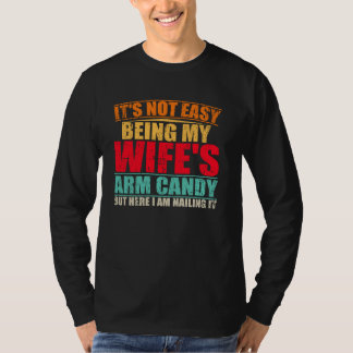 Es ist nicht leicht, meine Ehefrau mit den Armen z T-Shirt