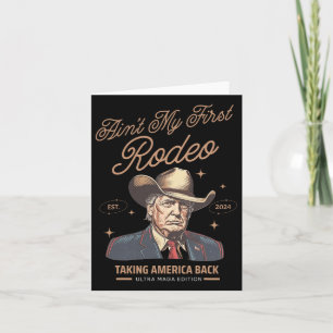Es ist nicht mein erstes Rodeo Trump Cowboy holt A Karte