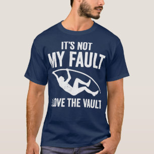 Es ist nicht mein Fehler, dass ich die Vault-Funny T-Shirt