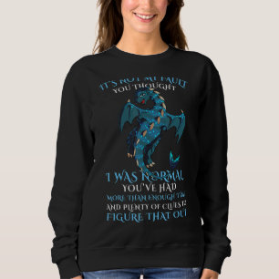Es ist nicht mein Fehler, den du für normal gehalt Sweatshirt