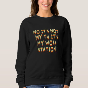 Es ist nicht mein Fernseher, mein Büro arbeitet vo Sweatshirt