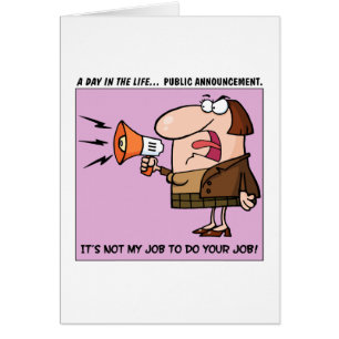 Es ist nicht mein Job, Ihre Arbeit zu erledigen