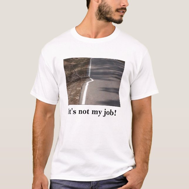 "Es ist nicht mein Job! "T - Shirt (Vorderseite)