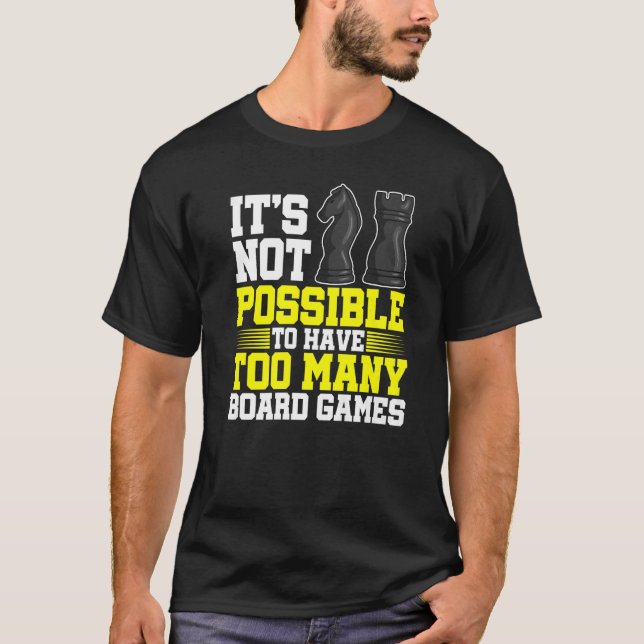 Es ist nicht möglich, zu viele Brettspiele Che zu  T-Shirt (Vorderseite)