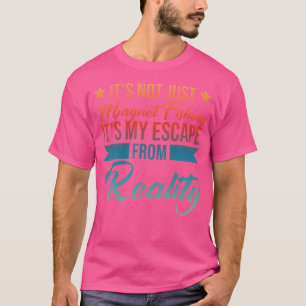 Es ist nicht nur großartiges Fischen, es ist meine T-Shirt