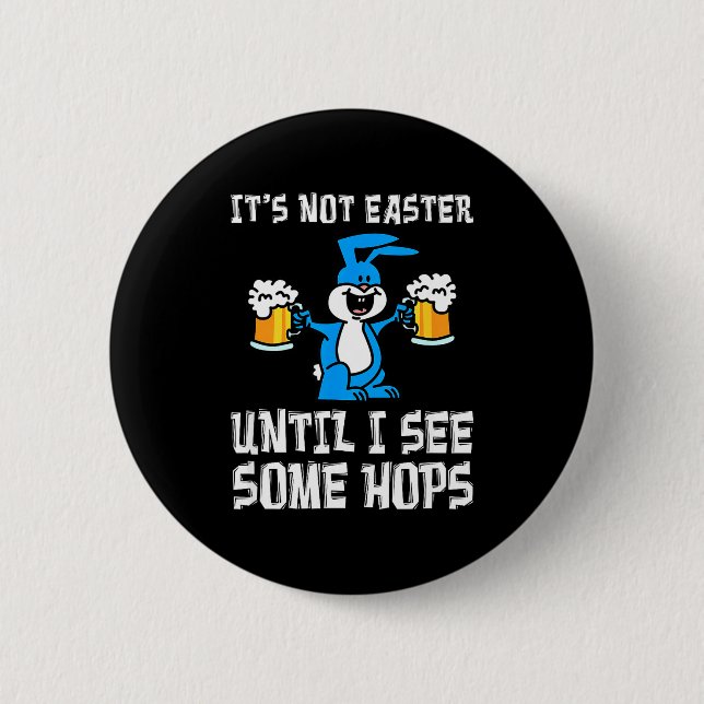 Es ist nicht Ostern, bis Hops Bunny und Bier Pun l Button (Vorderseite)