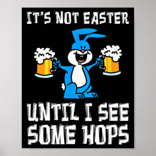 Es ist nicht Ostern, bis Hops Bunny und Bier Pun l Poster