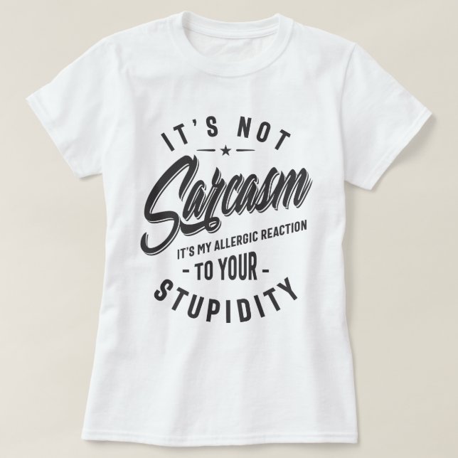 Es ist nicht Sarcasm, es ist meine allergische Rea T-Shirt (Design vorne)