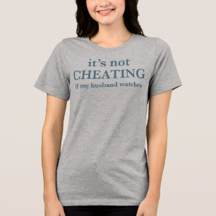 Es ist nicht schummeln, wenn mein Mann Frauen scha Tri-Blend Shirt