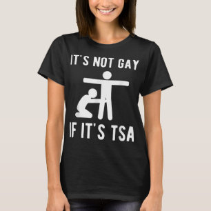Es ist nicht schwul, wenn es die Sicherheit des TS T-Shirt