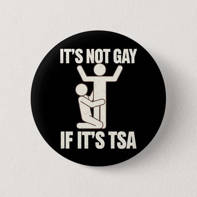 Es ist nicht schwul, wenn es TSA Security Funny LG Button (Vorderseite)