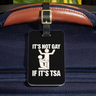Es ist nicht schwul, wenn es TSA Security Funny LG Gepäckanhänger