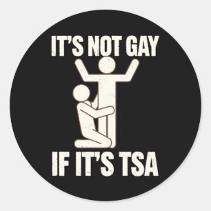 Es ist nicht schwul, wenn es TSA Security Funny LG Runder Aufkleber