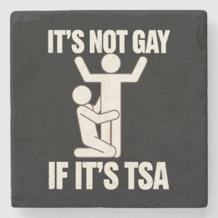 Es ist nicht schwul, wenn es TSA-Sicherheit ist Lu Steinuntersetzer