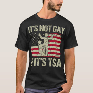 Es ist nicht schwul, wenn es TSA-Sicherheits- Vint T-Shirt