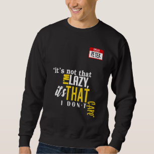 Es ist nicht so, dass ich faul bin, es ist nur, da sweatshirt