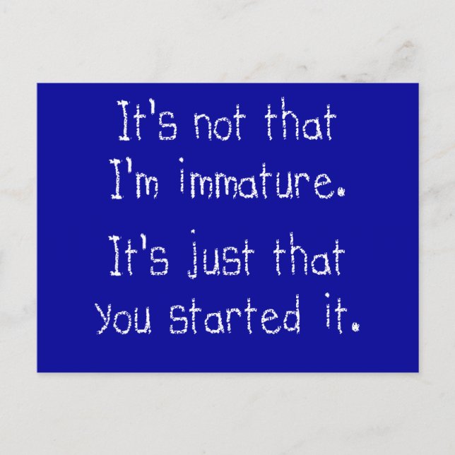 Es ist nicht so, dass ich unreif bin postkarte (Vorderseite)