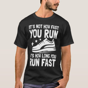Es ist nicht so schnell, wie lange man läuft, es i T-Shirt