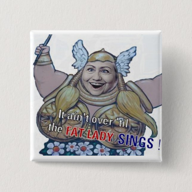 Es ist nicht vorbei bis die fette Dame Sings Button (Vorderseite)