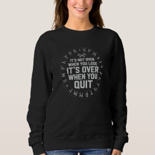 Es ist nicht vorbei, wenn du verlierst, es ist vor sweatshirt