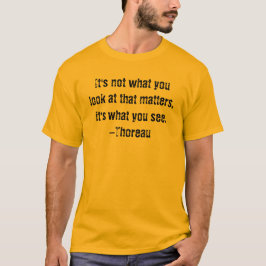 Es ist nicht was Sie sich ansehen - Thoreau Mens T T-Shirt