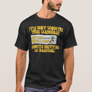 Es ist nicht wert das Glücksspiel T-Shirt
