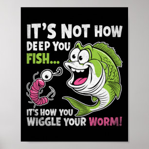 Es ist nicht, wie tief man fischt, wackeln Sie mit Poster