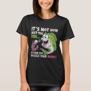 Es ist nicht, wie tief man fischt, wackeln Sie mit T-Shirt