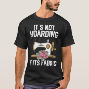 Es ist nicht zu horten, ob sein Stoff Qu quilt T-Shirt