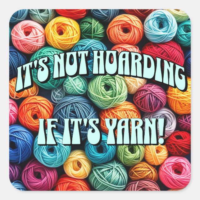 Es ist nicht zu horten, wenn es Garn ist Quadratischer Aufkleber (Vorderseite)