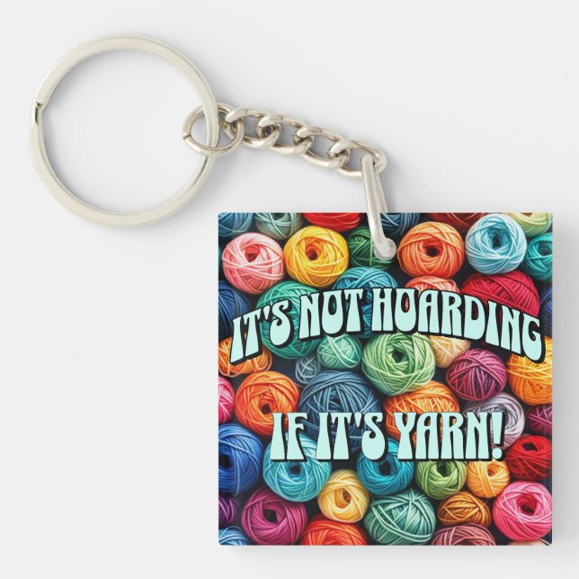 Es ist nicht zu horten, wenn es Garn ist Schlüsselanhänger (Vorderseite)