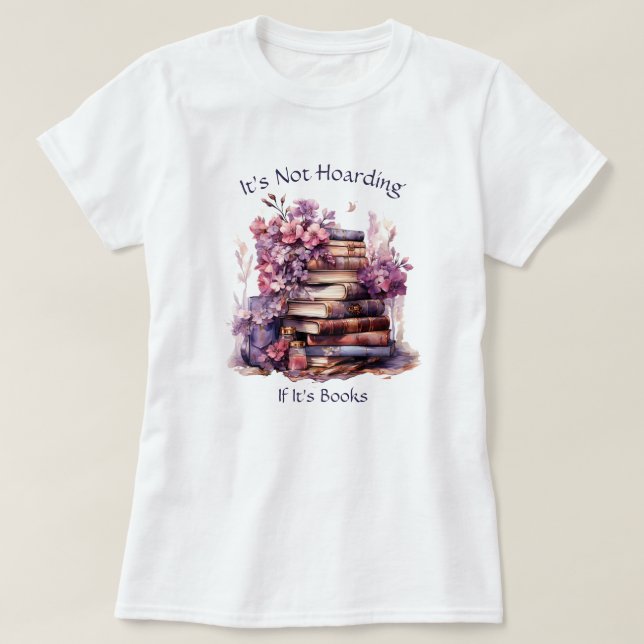 Es ist nicht zu horten, wenn seine Bücher, buchen  T-Shirt (Design vorne)