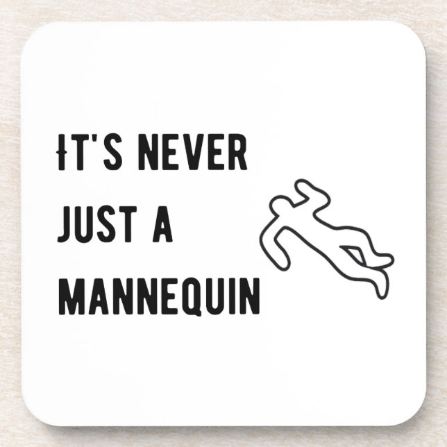 Es ist nie ein Mannequin Getränkeuntersetzer (Vorderseite)